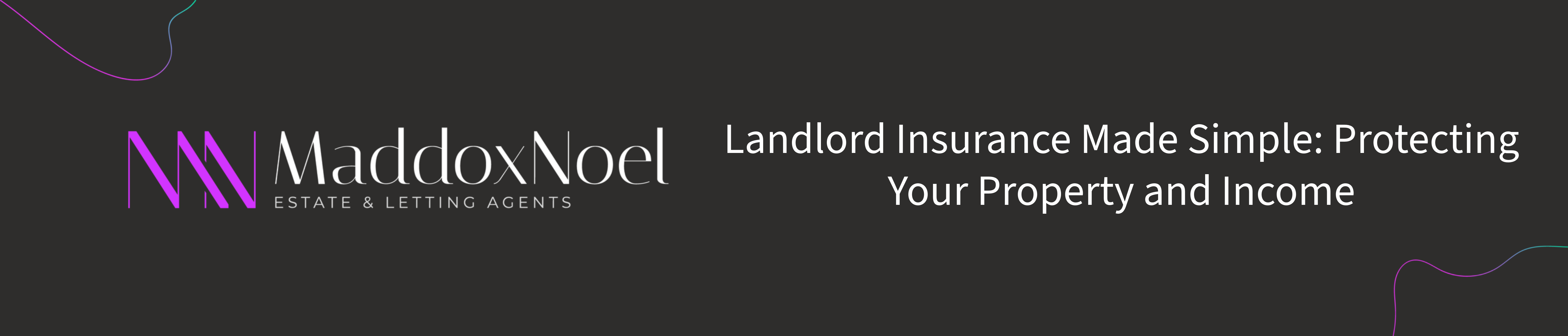 Maddox Noel logo with blog title: Landlord Insurance Made Simple: Protecting Your Property and Income
